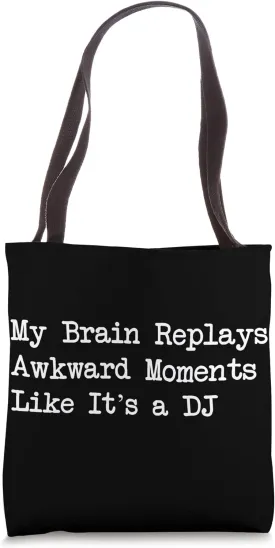 My Brain Replays Awkward Moments Funny Overthinking Quote Tote Bag