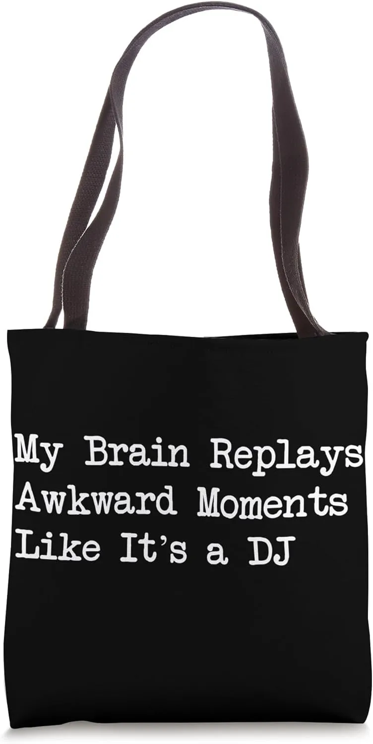 My Brain Replays Awkward Moments Funny Overthinking Quote Tote Bag