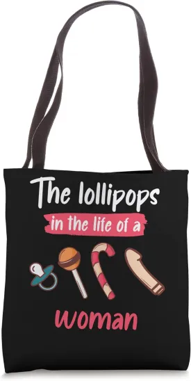 The Lollipops In Life Of A Woman Candy Lollipop Sweets Tote Bag